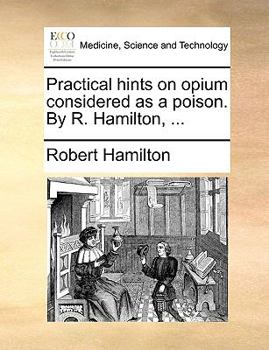 Paperback Practical Hints on Opium Considered as a Poison. by R. Hamilton, ... Book