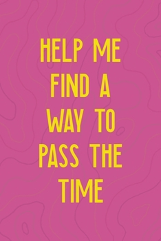 Paperback Help Me Find A Way To Pass The Time: All Purpose 6x9 Blank Lined Notebook Journal Way Better Than A Card Trendy Unique Gift Pink Texture Vaporwave Book
