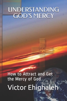 Paperback Understanding God's Mercy: How to attract and get the mercy of God Book