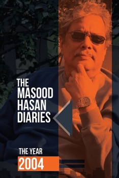 Paperback The Masood Hasan Diaries: The Year 2004 Book