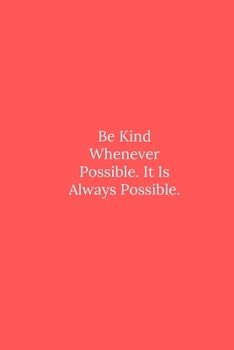 Paperback Be Kind Whenever Possible. It Is Always Possible.: Line Notebook / Journal Gift, Funny Quote. Book