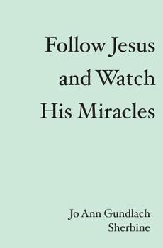 Paperback Follow Jesus and Watch His Miracles Book
