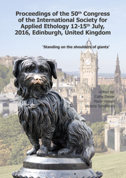 Paperback Proceedings of the 50th Congress of the International Society for Applied Ethology: Past and Future: Standing on the Shoulders of Giants Book