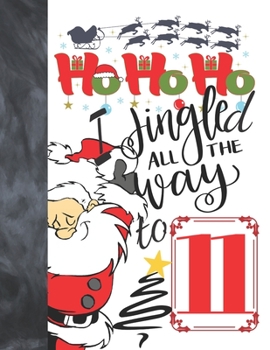 Paperback Ho Ho Ho I Jingled All The Way To 11: Jolly Santa Sudoku Puzzle Books For 11 Year Old Girls & Boys - Easy Beginners Funny Christmas Activity Puzzle Bo Book