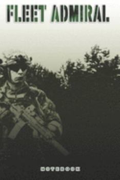 Fleet Admiral Notebook: This Notebook is specially for a  Fleet Admiral. 120 pages with dot lines. Unique Notebook for all Soldiers or Vererans. Perfect as a Gift or a on duty diary or on a mission