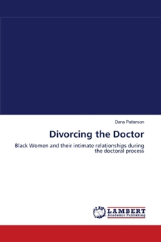 Divorcing the Doctor: Black Women and their intimate relationships during the doctoral process