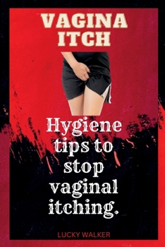 Paperback Vagina itch: Hygiene tips to stop vaginal itching. Book