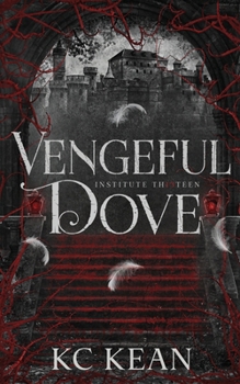 Vengeful Dove: A Dark Fantasy Academy Romance (Institute Thirteen)