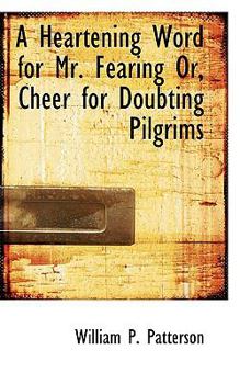 A Heartening Word for Mr Fearing or, Cheer for Doubting Pilgrims
