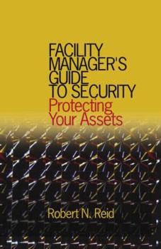 Hardcover Facility Manager's Guide to Security: Protecting Your Assets Book