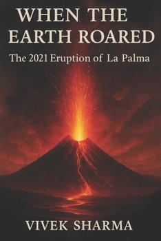 Paperback When the Earth Roared: The 2021 Eruption of La Palma Book