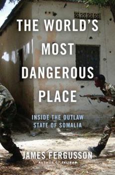 Hardcover The World's Most Dangerous Place: Inside the Outlaw State of Somalia Book