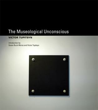 Hardcover The Museological Unconscious: Communal (Post)Modernism in Russia Book