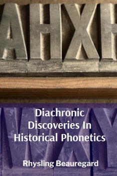 Paperback Diachronic Discoveries In Historical Phonetics: Exploring pronunciation shifts across various periods and dialects, charting consonant changes through Book