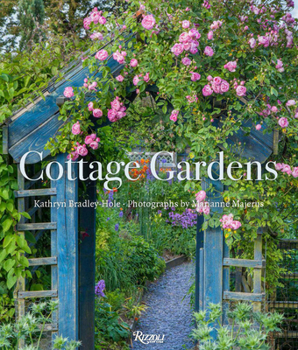 Hardcover Cottage Gardens: Creating Year-Round Beauty with Flowers, Herbs, Fruits, Edibles, and More Book