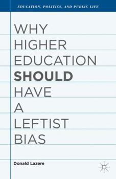 Hardcover Why Higher Education Should Have a Leftist Bias Book