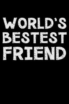 World's bestest friend: Notebook (Journal, Diary) for the best Friend in the world | 120 lined pages to write in