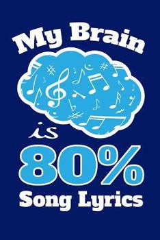 Paperback My Brain Is 80% Song Lyrics: Music Lover Writing Journal Lined, Diary, Notebook for Men & Women Book
