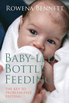 Paperback Baby Led Bottle Feeding: The Key to Problem-free Feeding Book