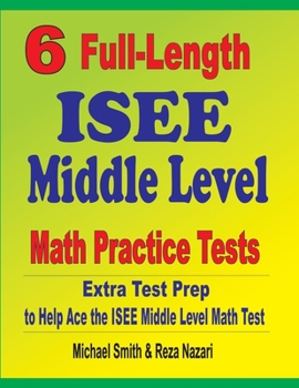 Paperback 6 Full-Length ISEE Middle Level Math Practice Tests: Extra Test Prep to Help Ace the ISEE Middle Level Math Test Book
