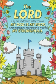 The Lord is my rock, my fortress and my deliverer; my God is my rock, in whom I take refuge, my shield and the horn of my salvation, my stronghold. -Psalm 18: 2: Bible Psalms Journal & Coloring Book
