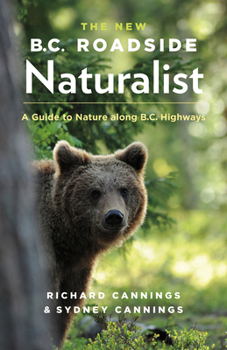 Paperback The New B.C. Roadside Naturalist: A Guide to Nature Along B.C. Highways Book