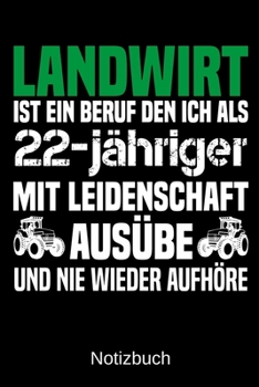 Landwirt ist ein Beruf den ich als 22-jähriger mit Leidenschaft ausübe und nie wieder aufhöre: A5 Notizbuch für alle Landwirte | Liniert 120 Seiten | ... | Vatertag | Ostern (German Edition)