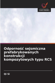 Paperback Odpornośc sejsmiczna prefabrykowanych konstrukcji kompozytowych typu RCS [Polish] Book
