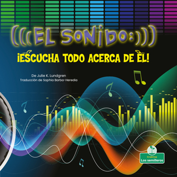 Library Binding El Sonido: ¡Escucha Todo Acerca de Él! (Sound: Hear All about It!) [Spanish] Book