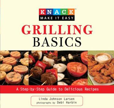 Paperback Grilling Basics: A Step-By-Step Guide to Delicious Recipes Book