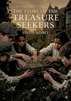 The Story of the Treasure Seekers: by E. Nesbit