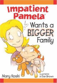 Hardcover Impatient Pamela Wants a Bigger Family Book