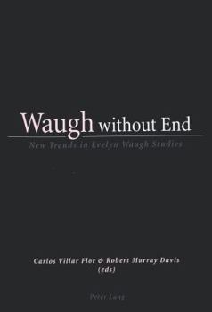 Paperback Waugh without End: New Trends in Evelyn Waugh Studies Book
