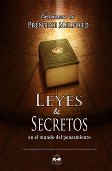 Paperback Leyes y Secretos en el Mundo del Pensamiento: Ense?anzas de Prentice Mulford [Spanish] Book