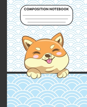 Composition Notebook: Cute Kawaii Japanese Shiba Inu Dog Blue Notebook and Journal with Wide Lined Ruled Paper Pages for Girls and Boys, Perfect Workbook for Writing Notes and Exercise