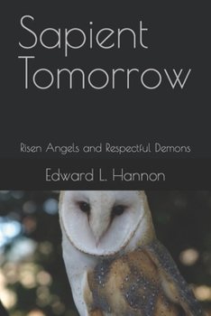 Paperback Sapient Tomorrow: Risen Angels and Respectful Demons Book