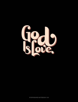 God Is Love: Storyboard Notebook 1.85:1
