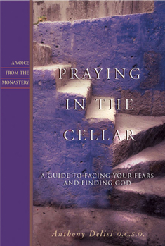 Paperback Praying in the Cellar: A Guide to Facing Your Fears and Finding God Book