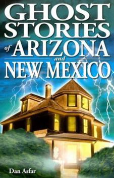 Ghost Stories of Arizona And New Mexico (Ghost Stories (Lone Pine)) - Book  of the Ghost House Books