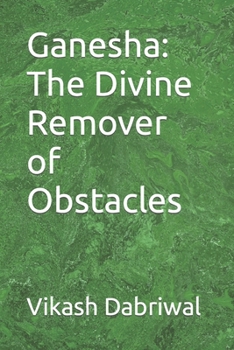Paperback Ganesha: The Divine Remover of Obstacles Book