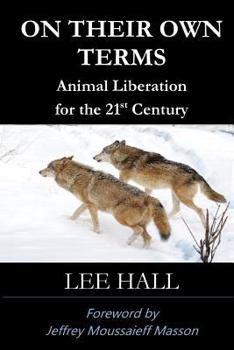 Paperback On Their Own Terms: Animal Liberation for the 21st Century Book