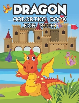 Paperback Dragon Coloring Book For Kids: 50 Dragon Coloring Pages For Kids Will Enjoy. Found Inside Our Insect Coloring Book For Girls and Boys Book