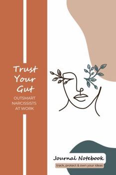 Paperback Trust Your Gut: Outsmart Narcissists at Work Book