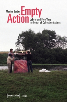 Paperback Empty Action: Labour and Free Time in the Art of Collective Actions Book