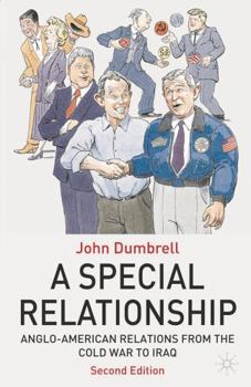 Hardcover A Special Relationship: Anglo-American Relations from the Cold War to Iraq Book