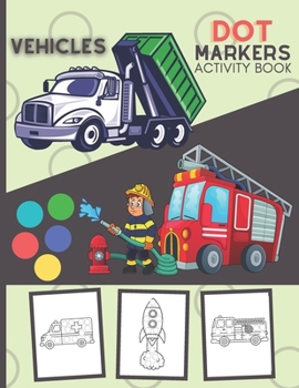 Dot Markers Activity Book Vehicles: Cars and Vehicles Dot Markers Activity Book For Toddlers Ages 2-4