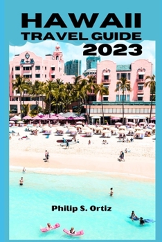 Paperback Hawaii travel guide 2023: The Ultimate Guide to Exploring the Islands of Hawaii Book
