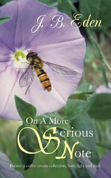 Paperback On a More Serious Note: Poems: A Coffee Cream Collection, Both Light and Dark. Book
