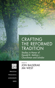Crafting the Reformed Tradition (Princeton Theological Monograph)