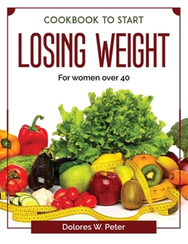Paperback Cookbook to start losing weight: For women over 40 Book